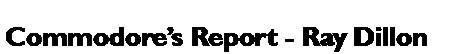 Text Box: Commodores Report - Ray Dillon